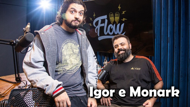 Igor e Monark (Flow Podcast) 